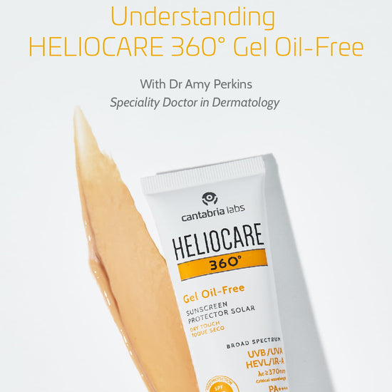Dr Amy Perkin explains HELIOCARE 360° Gel Oil-Free